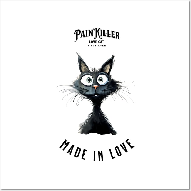 Painkiller made in love Cat Wall Art by DavidBriotArt